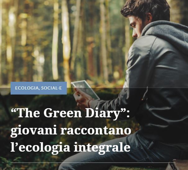 “The Green Diary”: giovani raccontano l’ecologia integrale